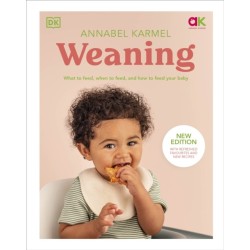 Weaning: New Edition - What to Feed, When to Feed, and How to Feed Your Baby