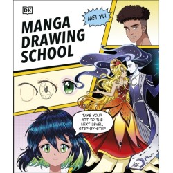 Manga Drawing School: Take Your Art to the Next Level, Step-by-Step