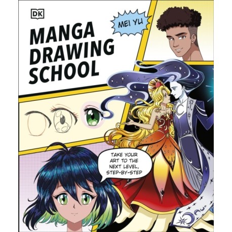 Manga Drawing School: Take Your Art to the Next Level, Step-by-Step
