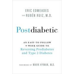 Postdiabetic: An Easy-to-Follow 9-Week Guide to Reversing Prediabetes and Type 2 Diabetes