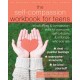The Self-Compassion Workbook for Teens: Mindfulness and Compassion Skills to Overcome Self-Criticism and Embrace Who You Are