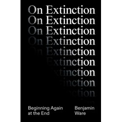 On Extinction: Beginning Again At The End