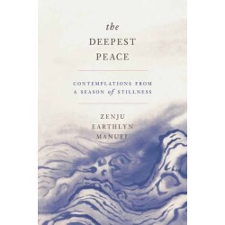 The Deepest Peace: Contemplations from a Season of Stillness