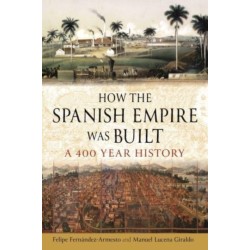 How the Spanish Empire Was Built: A 400-Year History
