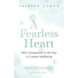 A Fearless Heart: Why Compassion is the Key to Greater Wellbeing