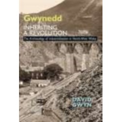 Gwynedd, Inheriting a Revolution: The Archaeology of Industrialisation in North West Wales