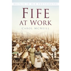 Fife at Work: Britain in Old Photographs