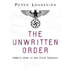 The Unwritten Order: Hitler's Role in the Final Solution