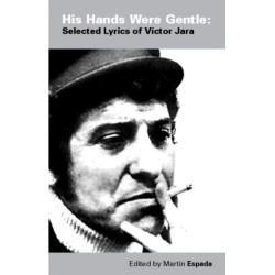 His Hands Were Gentle: Selected Lyrics of Victor Jara: Selected Lyrics of Victor Jara