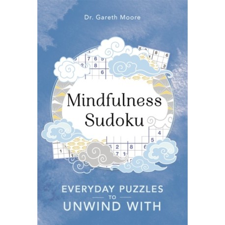 Mindfulness Sudoku: Everyday puzzles to unwind with