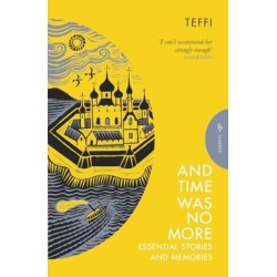 And Time Was No More: Essential Stories and Memories