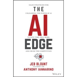 The AI Edge: Sales Strategies for Unleashing the Power of AI to Save Time, Sell More, and Crush the Competition