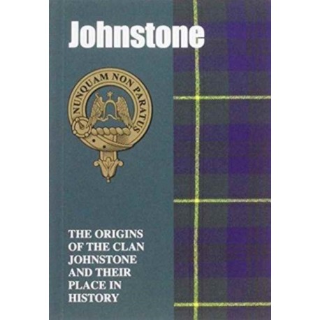 Johnstone: The Origins of the Clan Johnstone and Their Place in History
