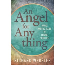 Angel for Anything, An: Invoke Angelic Allies to Elevate Your Life