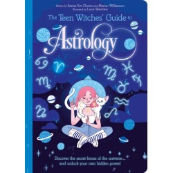 The Teen Witches' Guide to Astrology: Discover the Secret Forces of the Universe... and Unlock your Own Hidden Power!