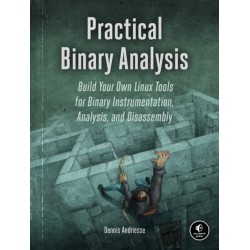 Practical Binary Analysis: Build Your Own Linux Tools for Binary Instrumentation, Analysis, and Disassembly