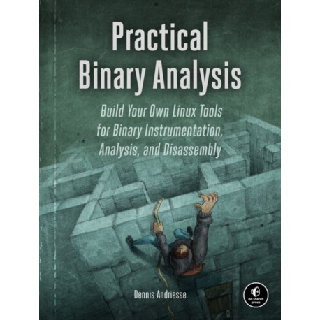 Practical Binary Analysis: Build Your Own Linux Tools for Binary Instrumentation, Analysis, and Disassembly