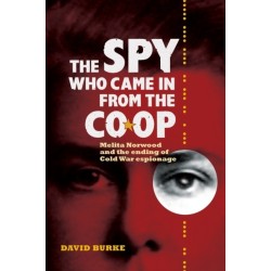 The Spy Who Came In From the Co-op: Melita Norwood and the Ending of Cold War Espionage