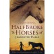 Half Broke Horses