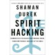 Spirit Hacking: Shamanic keys to reclaim your personal power, transform yourself and light up the world