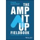 The Amp It Up Fieldbook: A Guide for Leaders, Teams, and Facilitators