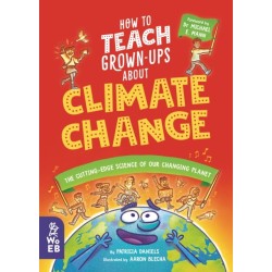 How to Teach Grown-Ups About Climate Change: The cutting-edge science of our changing planet