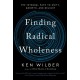 Finding Radical Wholeness: The Integral Path to Unity, Growth, and Delight