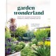 Garden Wonderland: Create Life-Changing Outdoor Spaces for Beauty, Harvest, Meaning, and Joy