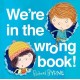 We're in the Wrong Book!