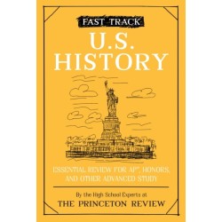 Fast Track: U.S. History: Essential Review for AP, Honors, and Other Advanced Study