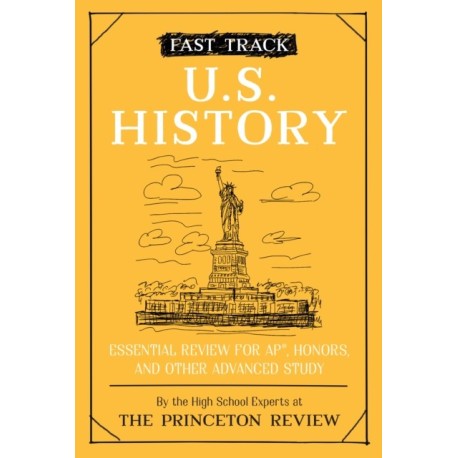 Fast Track: U.S. History: Essential Review for AP, Honors, and Other Advanced Study