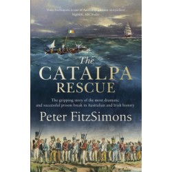 The Catalpa Rescue: The gripping story of the most dramatic and successful prison story in Australian and Irish history