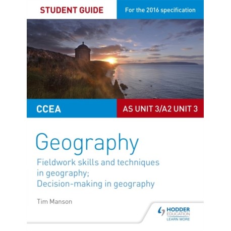 CCEA AS/A2 Unit 3 Geography Student Guide 3: Fieldwork skills- Decision-making