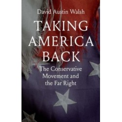 Taking America Back: The Conservative Movement and the Far Right