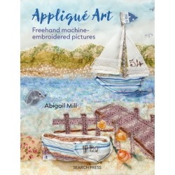 Applique Art: Freehand Machine-Embroidered Pictures
