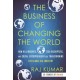 The Business of Changing the World: How Billionaires, Tech Disrupters, and Social Entrepreneurs Are Transforming the Global Aid Industry