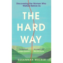 The Hard Way: Discovering the Women Who Walked Before Us