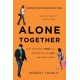 Alone Together: Why We Expect More from Technology and Less from Each Other (Third Edition)