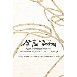 All This Thinking: The Correspondence of Bernadette Mayer and Clark Coolidge