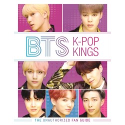 BTS: K-Pop Kings: The Unauthorized Fan Guide
