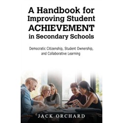 A Handbook for Improving Student Achievement in Secondary Schools: Democratic Citizenship, Student Ownership, and Collaborative Learning