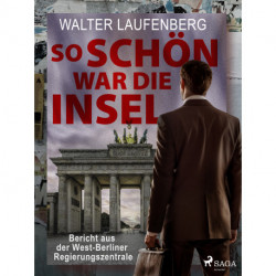 So schön war die Insel. Bericht aus der West-Berliner Regierungszentrale