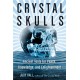 Crystal Skulls: Ancient Tools for Peace, Knowledge, and Enlightenment