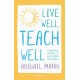 Live Well, Teach Well: A practical approach to wellbeing that works