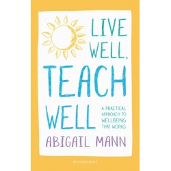 Live Well, Teach Well: A practical approach to wellbeing that works