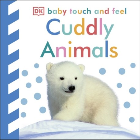 Baby Touch and Feel Cuddly Animals: An Interactive Snuggly Board Book