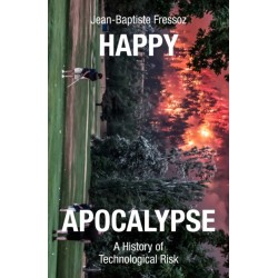 Happy Apocalypse: A History of Technological Risk