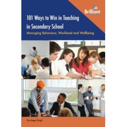 101 Ways to Win in Teaching in Secondary School: Managing Behaviour, Workload and Wellbeing