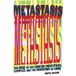 Cancer and Capitalism: Rise of the Cancer-Industrial Complex and the Horizons of Care