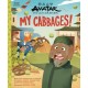 Avatar: The Last Airbender: My Cabbages!